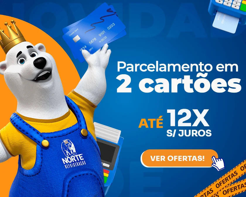  Pagamento em 2 Cartões é na Norte Refrigeração