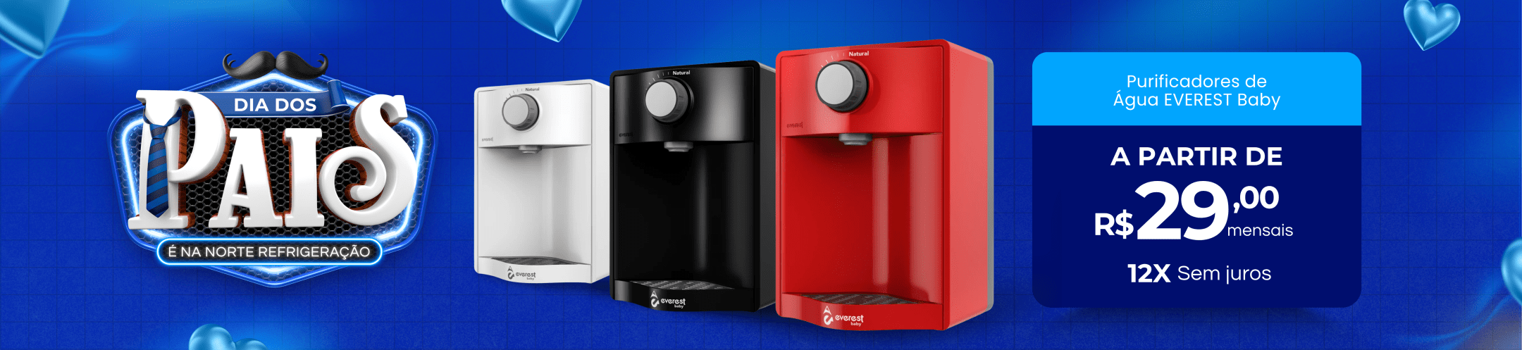 Purificadores Soft Baby em promoção de dias dos Pais na Norte Refrigeração #VemPraNorte!